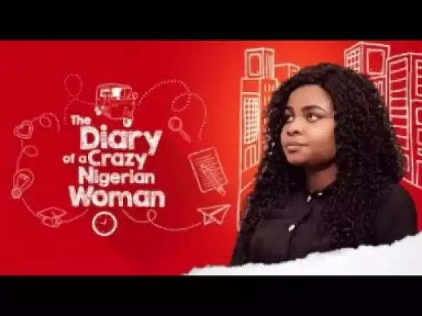 Video: Diary Of a Crazy Nigerian Woman - Latest 2017 Nigerian Nollywood Drama Movie (20 min preview)